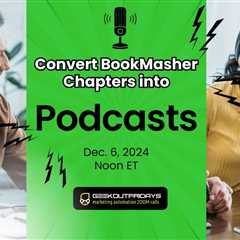 GOF 12-06-24 Convert BookMasher Chapters into Audio Podcasts