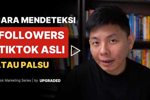 Cara Mendeteksi Followers Tiktok Asli atau Palsu
