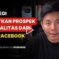 Strategi Dapatkan Prospek Berkualitas dari Iklan Facebook