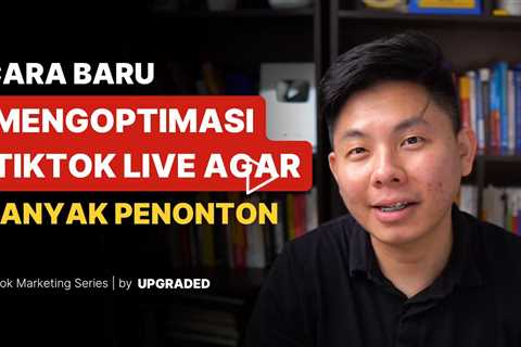 Cara Baru Mengoptimasi Live Tiktok agar Banyak Penonton