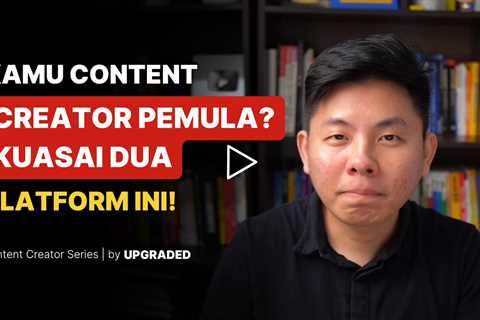 Kamu Content Creator Pemula Kuasai 2 Platform ini
