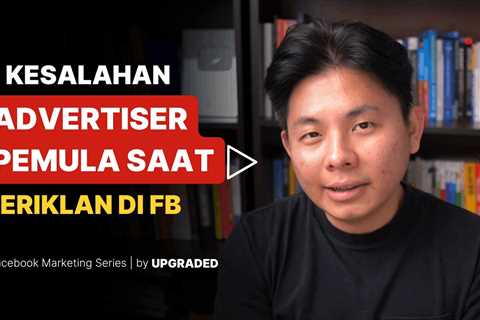3 Kesalahan Advertiser Pemula Saat Beriklan di Facebook