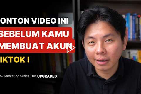 Tonton Video Ini Sebelum Kamu Membuat Akun Tiktok