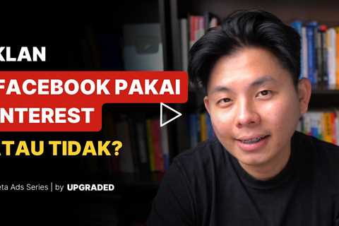 Iklan Facebook Sebaiknya Pakai Interest atau Tidak